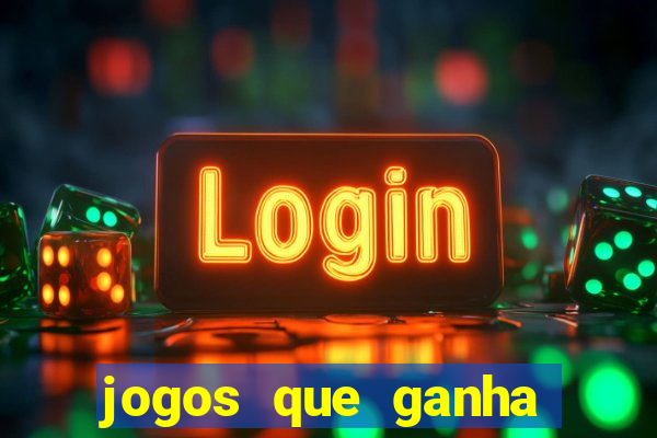 jogos que ganha dinheiro de verdade sem pagar nada